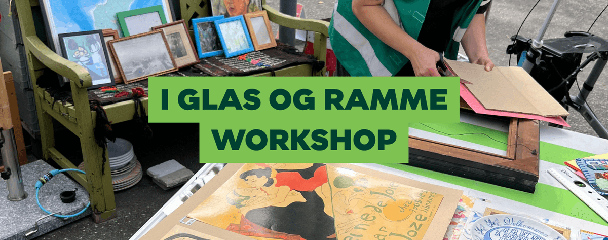 I Glas og Ramme Workshop