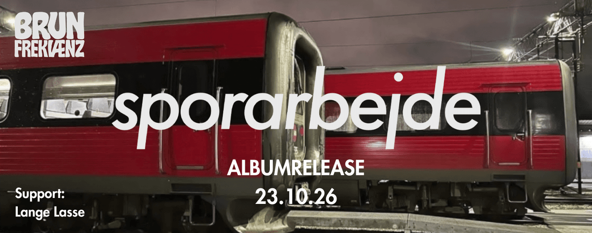 Brun Frekvænz + support Sporarbejde albumrelease