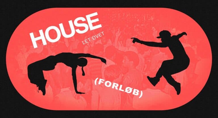 HOUSE LET ØVET (forløb)